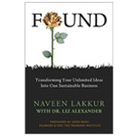 Found - Transforming Your Unlimited Ideas Into One Sustainable Business - Book by Naveen Lakkur
